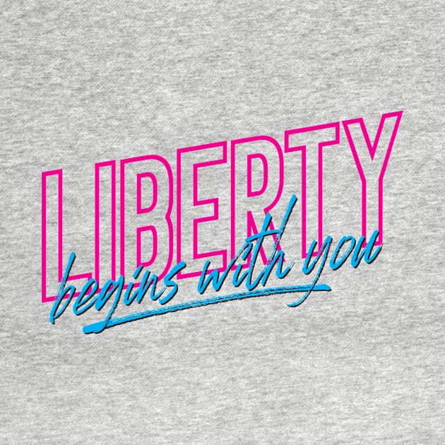 Liberty Begins With YOU! by Hey Trutt